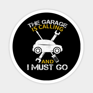 The Garage is Calling and I Must Go Funny Mechanic Gift Magnet